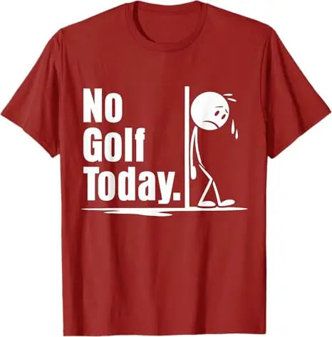 No Golf Today T-Shirt Humor Funny Golfing Lover Life Style Y2k Design Graphic Outfit Short Sleeve Blouses Novelty Saying Tee Top
