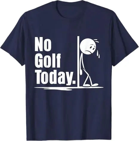 No Golf Today T-Shirt Humor Funny Golfing Lover Life Style Y2k Design Graphic Outfit Short Sleeve Blouses Novelty Saying Tee Top