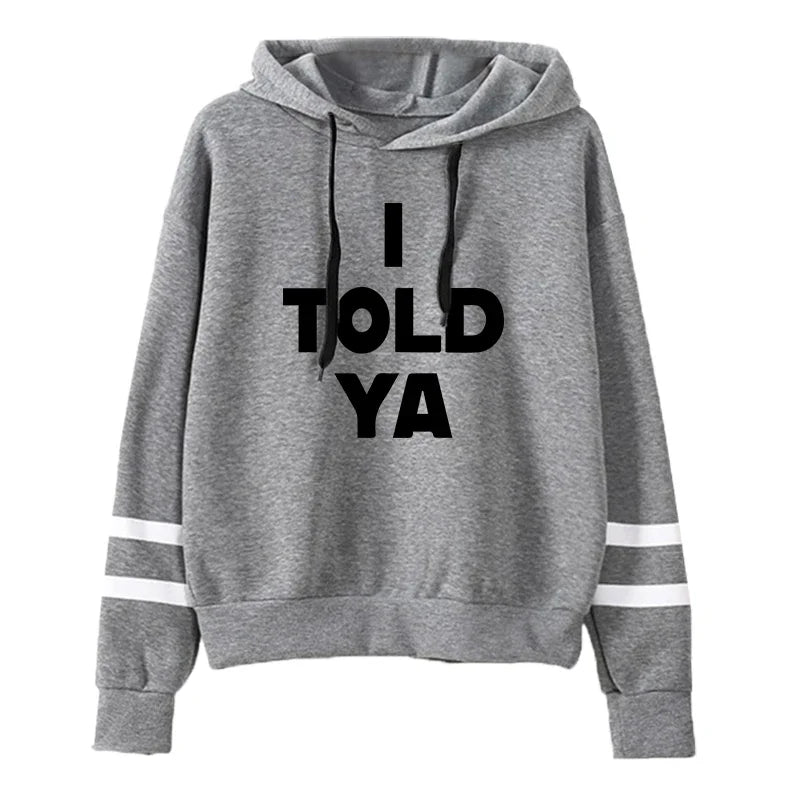 I Told Ya Hoodies for Women 2025 Hot Sale Autumn Winter Casual Fashion Pullover Ladies Daily Casual Sports Hooded Sweatshirts