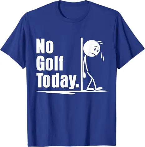 No Golf Today T-Shirt Humor Funny Golfing Lover Life Style Y2k Design Graphic Outfit Short Sleeve Blouses Novelty Saying Tee Top