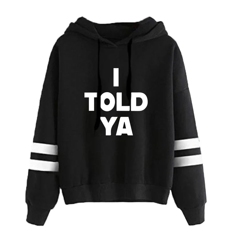 I Told Ya Hoodies for Women 2025 Hot Sale Autumn Winter Casual Fashion Pullover Ladies Daily Casual Sports Hooded Sweatshirts