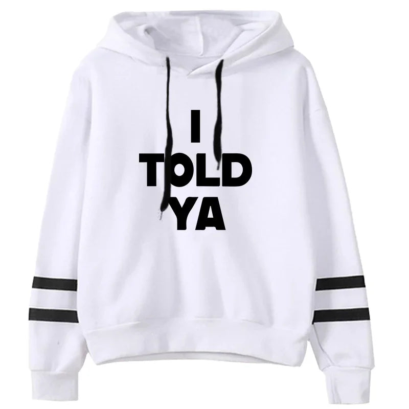 I Told Ya Hoodies for Women 2025 Hot Sale Autumn Winter Casual Fashion Pullover Ladies Daily Casual Sports Hooded Sweatshirts