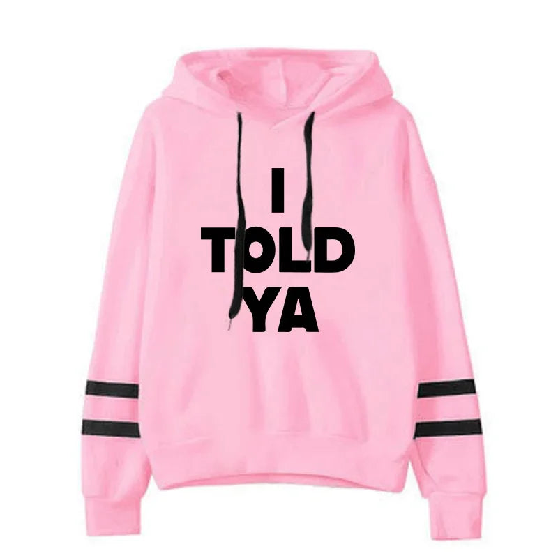 I Told Ya Hoodies for Women 2025 Hot Sale Autumn Winter Casual Fashion Pullover Ladies Daily Casual Sports Hooded Sweatshirts