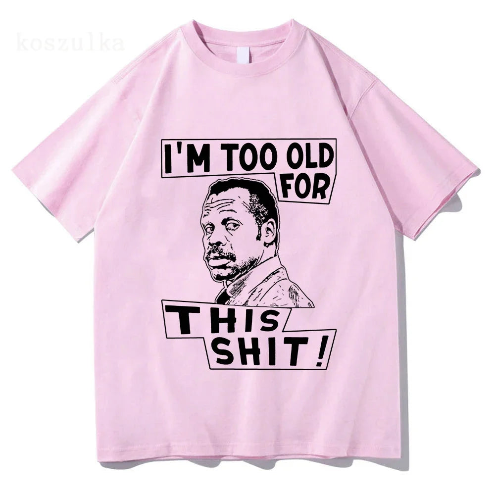 Im Too Old for This Shit Lethal Weapon T Shirt Men/Women Harajuku Graphic T-Shirt  High Quality Aesthetic Vintage Cotton Shirts