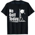 No Golf Today T-Shirt Humor Funny Golfing Lover Life Style Y2k Design Graphic Outfit Short Sleeve Blouses Novelty Saying Tee Top